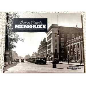 Thomas County Memories-Thomasville Georgia-Pictorial History 125 Years 1889-2014
